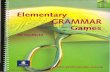  · Elementary GRAMMAR Games is a collection of grammar practice games for elementary students of English. It offers: > Notes to the teacher on how to prepare and play each game