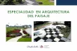 ESPECIALIDAD EN ARQUITECTURA DE PAISAJE · Historia y Teoría de la Arquitectura de Paisaje Análisis de las corrientes de arquitectura de paisaje en diferentes culturas a través