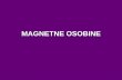 MAGNETNE OSOBINE - ffh.bg.ac.rs · MAGNETIZAM –ISTORIJAT Rečmagnetizam potičeod grčke rečiza izvestan tip minerala koji sadrži oksid gvožĎa (Fe 3 O 4, magnetit), koji je