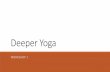 Deeper Yoga - billabongretreat.com.au · Review - 8 limbs of Yoga Yamas: Ahimsa, Satya, Asteya, Aparigraha, Brahmacharya Niyama: Tapas, Santosha, Saucha, Svadhyaya, Ishvara Pranidhana