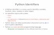 PYTHON - wccclab.cs.nchu.edu.twwccclab.cs.nchu.edu.tw/www/images/106-2_Python/python1.pdf · Python Identifiers • A Python identifier is a name used to identify a variable, function,
