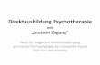 Direktausbildung Psychotherapie - lppkjp.de · Direktausbildung Psychotherapie mit „breitem Zugang“ Ideen für möglichen Modellstudiengang am Institut für Psychologie der Universität
