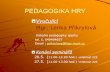 PEDAGOGIKA HRY - is.muni.cz · Cíle předmětu PEDAGOGIKA HRY: schopnost interpretace fenoménu hry a jeho souvislosti s vývojem dítěte či dospívajícího dokázat připravit