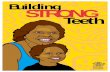 Building STRONG Teeth - Queensland Health · Use fluoride toothpaste Fluoride helps build strong healthy teeth. Children, 1–6 years of age, should use a low fluoride toothpaste.