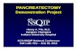 Pancreatectomy Demonstration Project ACS-NSQIP UT 7-22-12web2.facs.org/download/Pitt.pdf · Henry A. Pitt, M.D. Surgeon Champion Indiana University Hospital PANCREATECTOMY Demonstration