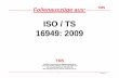 ISO / TS 16949: 2009 - emagister.de · TS16949.PPT TMS 3 Anwendung der ISO / TS 16949 ISO / TS 16949 spezifiziert im Zusammenhang mit der ISO 9001: 2008, die QM-System-Anforderungen