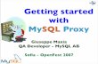 Getting started with MySQL Proxy - datacharmer.comdatacharmer.com/presentations/openfest2007/mysqlproxy_openfest2007.pdf · Proxy (< lat. procuratio) 3 = Someone taking care of someone