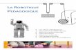 LA ROBOTIQUE - ww2.ac-poitiers.frww2.ac-poitiers.fr/dsden17-pedagogie/IMG/pdf/la_robotique_pedagogique-2.pdf · Nous connaissons le robot trancheur de légumes, le robot aspirateur,