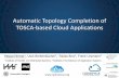 Automatic Topology Completion of TOSCA-based Cloud ... file4 e Motivation –Automated Topology Completion (II) Goal: Creating complete cloud topologies automatically Solely based
