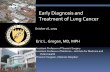 Early Diagnosis and Treatment of Lung Cancer€¦ · Objectives: Epidemiology of Lung cancer Diagnostic strategies for suspected Lung CA Case presentation Risk factors Imaging Diagnostic