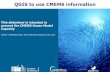 QGIS to use CMEMS information - Copernicusmarine.copernicus.eu/.../04/1-QGIS_TO_USE_CMEMS_INFORMATION_level2.pdf · Implemented by QGIS to use CMEMS information This slideshow is