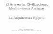 El Arte en las Civilizaciones Mediterráneas Antiguas La ...agrega.juntadeandalucia.es/repositorio/29052017/6e/es-an_2017052912... · La Arquitectura Egipcia 1. Fundamentos del Arte