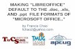 MAKING LIBREOFFICE DEFAULT TO THE .doc, .xls, AND .ppt ... system...3 SUMMARY The free "LibreOffice" suite of software programs is a great alternative to not-free "Microsoft Office..".