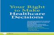 Your Right to Make Healthcare Decisions - CHA · Your Right to Make Healthcare Decisions Accepting Medical Treatment Refusing Medical Treatment Living Wills Resuscitation Directives