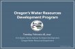 Oregon’s Water Resources PowerPoint Presentation · Oregon’s Water Resources Development Program Kim Ogren, Senior Advisor for Water Development Oregon Water Resources Department