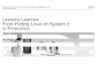 Lessons Learned From Putting Linux on System z in ... - IBM · Lessons Learned From Putting Linux on System z in Production Hans-Joachim Picht – Linux on System z Initiatives