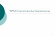 TPM（Total Productive Maintenance)20%E... · 空転ロス 故障と異なり、一般的なトラブルのために設備が停止したり、空転するロス 時間（分）、回