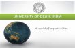 UNIVERSITY OF DELHI, INDIA - city.ac.uk · Hindi Library & Information Science Linguistics Modern Indian Languages & Literary Studies Persian Philosophy Psychology Punjabi Sanskrit