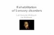 Rehabilitation of Sensory disorders - Website Staff UIstaff.ui.ac.id/system/files/users/ira.mistivani/material/... · Sensory disorders • Blind or visually ... • Tendency to use