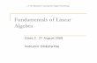 Fundamentals of Linear Algebra - Carnegie Mellon School of ...bhiksha/courses/mlsp.fall2009/class2/class2... · Fundamentals of Linear Algebra Class 2. 27 August 2009 Instructor: