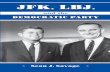 JFK LBJ - deterritorialinvestigations.files.wordpress.com · Much has been written about the lives, presidencies, and policies of John F. Kennedy and Lyndon B. Johnson. Surprisingly