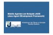 Mobile Agenten am Beispiel JADE (Java Agent DEvelopment ... · JADE - Java Agent DEvelopment Framework Middleware und Laufzeitumgebung für Multi-Agenten Systeme (MAS) Ñbasiert auf