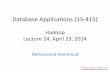 Database Applications (15 -415) · Hadoop MapReduce MapReduce is one of the most successful realizations of large - scale “data-parallel” distributed analytics engines Hadoop