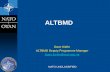 ALTBMD - ndiastorage.blob.core.usgovcloudapi.net · ALTBMD’s Job Modify NATO C2 systems to enable the NATO Commander to perform Missile Defence Missions Modifications must fit into