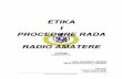 ETIKA I PROCEDURE RADA ZA RADIO AMATERE · Etika i procedure rada za radio amatere 7 • U većini zemalja vlasti ne vode posebnu brigu kako se radioamateri ponašaju na opsezima,