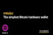HWallet The simplest Bitcoin hardware wallet - fosdem.org · HWallet The simplest Bitcoin hardware wallet Nemanja Nikodijević  FOSDEM '19