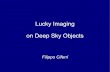 Lucky Imaging on Deep Sky Objects -  · Lucky Imaging on Deep Sky Objects Filippo Ciferri. 11 Lucky Imaging Lucky Imaging is a commonly used technique by amateurs for planetary pictures.