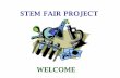 STEM FAIR PROJECT - â€¢ Your STEM fair project will be graded as an assessment for science. â€¢ The