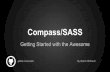 Compass/SASS - GitHub Pagesmadole.github.io/assets/pdfs/compass-sass-getting-started.pdf · Adding bootstrap to your project-copy bootstrap-sass into your vendor folder - make a SASS