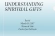 UNDERSTANDING SPIRITUAL GIFTS · 1.Hebrew word for Holy Spirit is Ruach, meaning breath or wind –the Holy Spirit is the Holy Breath of God breathed upon us! 2.Tongues of flames
