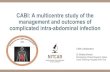 CABI: A multicentre study of the management and outcomes ...event.federationinfectionsocieties.com/wp-content/uploads/2017/03/... · management and outcomes of complicated intra-abdominal