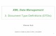 XML Data Management - inf.unibz.itnutt/Teaching/XMLDM1314/XMLDM1314Slides/3-dtds.pdfDocument Type Definitions • Document Type Definitions (DTDs) impose structure on an XML document