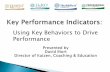 Using Key Behaviors to Drive Performance - Washington Performance Indicators... · those behaviors to drive performance and increase output. (KBIs = greater KPIs) When we drive we