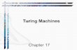 Turing Machines - userweb.cs.txstate.edujg66/teaching/5338/notes/ch17.pdf · a Turing machine." •Turing machine, influential formalization of the concept of the algorithm and computation