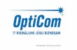 Kompānijas OptiCom apskats - nordicmind.com · ieviesējiem Latvijāun 2014. gada 2015.gada 1.decembrī atzīmēsim veiksmīgas darbības 21 gadadienu. MŪSU MISIJA Mēs profesionāli