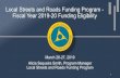 Local Streets and Roads Funding Program - Fiscal Year 2019 ... · Local Streets and Roads Funding Program - Fiscal Year 2019 -20 Funding Eligibility March 26-27, 2019 Alicia Sequeira