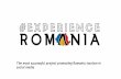 The most successful project promoting Romania tourism in ... fileThe 1st edition of Experience Romania was a great succes, as the largest independent project that promotes Romania