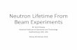 Neutron Lifetime From Beam Experiments - Solvay Institutes · Neutron Lifetime From Beam Experiments M. Scott Dewey National Institute of Standards and Technology Gaithersburg, MD,