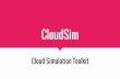 Cloud Simulation Toolkit - Jawaharlal Nehru University · Introduction - Cloud Computing & Cloudsim. Essentials to start with Cloudsim. Insight on Cloudsim modeled components. Insight