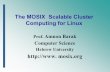 The MOSIX Scalable Cluster Computing for Linux · •Low cost Computing Clusters are replacing traditional super-computers and mainframes, because they can provide good solutions