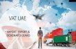 VAT UAE (Imp.Exp.DZ).pdf · 1. Free Trade Zone of Khalifa Port 2. Abu Dhabi Airport Free Zone 3. Khalifa Industrial Zone Sharjah 11. Hamriyah Free Zone 12. Sharjah Airport International