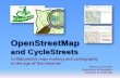 OpenStreetMap and CycleStreets - Department of Geography ... · Data collection Structured ground ... •An OSM-compatible geodatabase schema to locally store OSM data •An OSM symbology