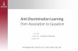 Anti-Discrimination Learning: a causal modeling-based ...cci.drexel.edu/bigdata/bigdata2017/files/Tutorial8.pdf · is legally divided into direct discrimination and indirect discrimination.