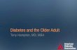Diabetes and the Older Adult - American Diabetes Association · Diabetes and the Older Adult Tony Hampton, MD, MBA . Disclosures • Presenter disclosures, if any, listed here. Learning