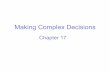 Making Complex Decisions - ti.tuwien.ac.at · Outline § Sequen+al decision problems § Value iteraon § Policy iteraon § Par+ally Observable MDPs