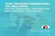 HOW DIGITAL ENABLES SEAMLESS SELLING - EXAHexah.co.za/wp-content/uploads/2017/05/The-Transformation-of-Selling... · This report examines the transformation of selling in complex